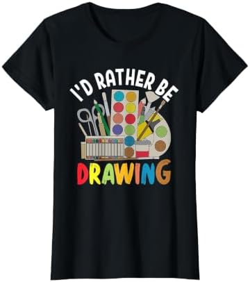 I'd Rather be Drawing - Painting Drawing Painter Color T-Shirt