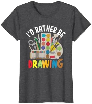 I'd Rather be Drawing - Painting Drawing Painter Color T-Shirt