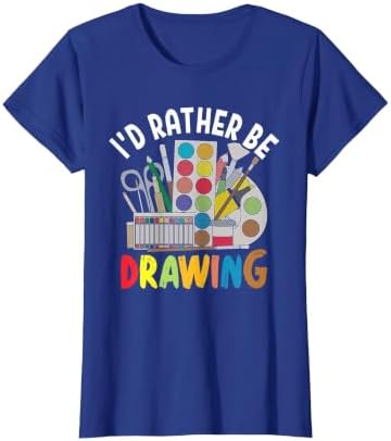 I'd Rather be Drawing - Painting Drawing Painter Color T-Shirt