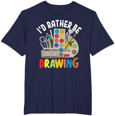 I'd Rather be Drawing - Painting Drawing Painter Color T-Shirt