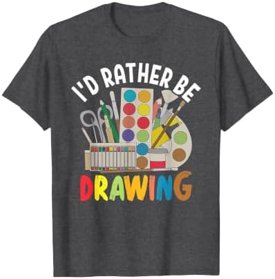 I'd Rather be Drawing - Painting Drawing Painter Color T-Shirt