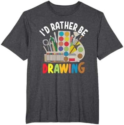 I'd Rather be Drawing - Painting Drawing Painter Color T-Shirt