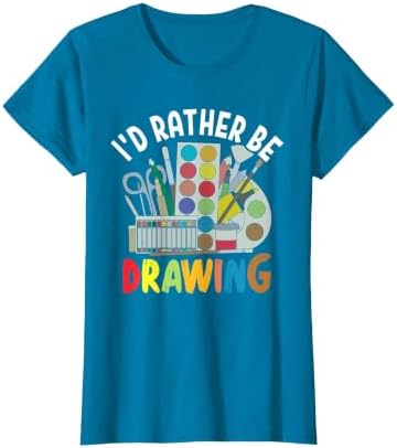 I'd Rather be Drawing - Painting Drawing Painter Color T-Shirt