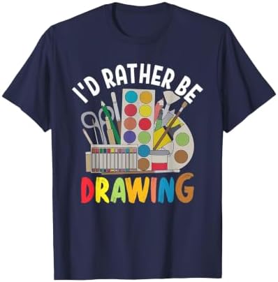 I'd Rather be Drawing - Painting Drawing Painter Color T-Shirt