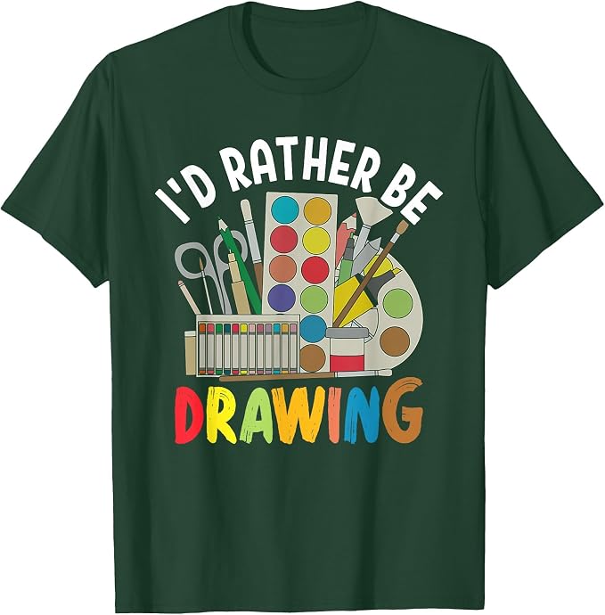 I'd Rather be Drawing - Painting Drawing Painter Color T-Shirt