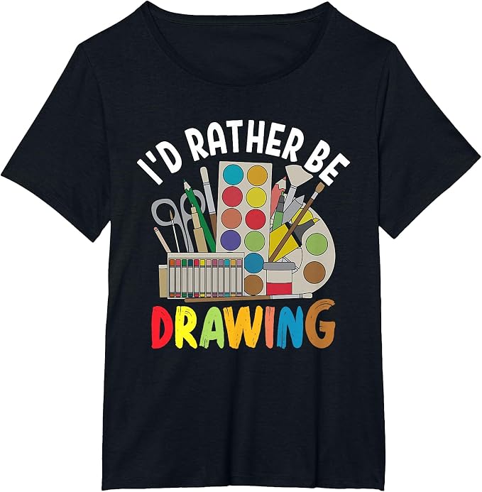 I'd Rather be Drawing - Painting Drawing Painter Color T-Shirt