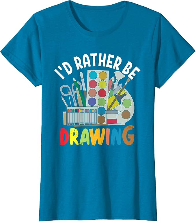 I'd Rather be Drawing - Painting Drawing Painter Color T-Shirt