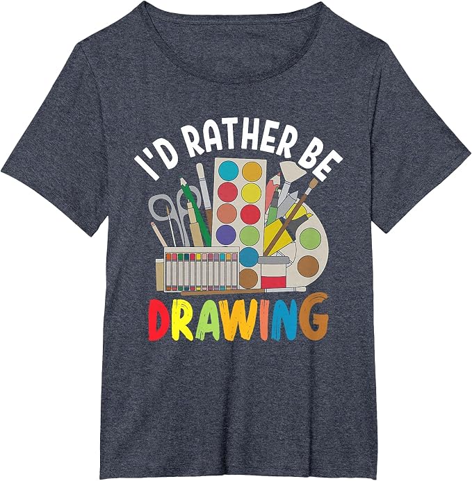 I'd Rather be Drawing - Painting Drawing Painter Color T-Shirt